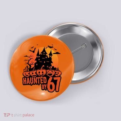 Haunted By 67 Halloween 6-7 Spooky Meme Funny Button