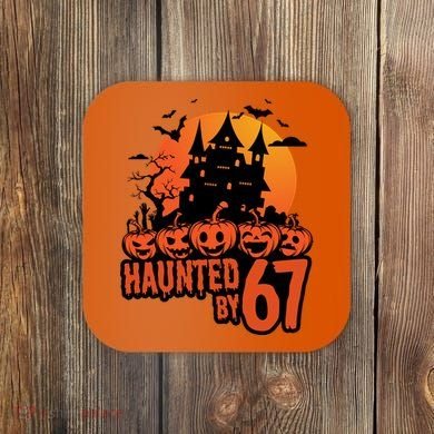 Haunted By 67 Halloween 6-7 Spooky Meme Funny Coaster