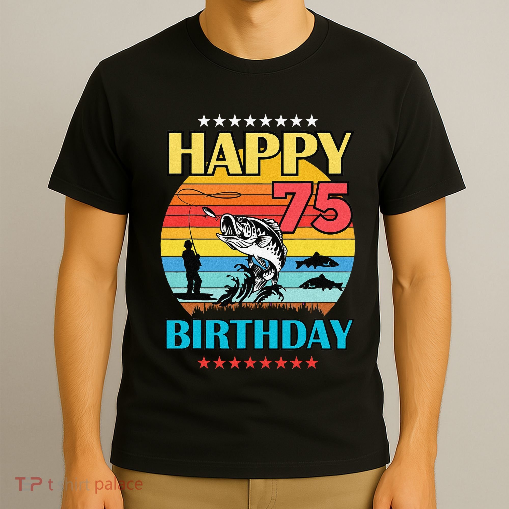 Happy Birthday 75 Year Old Birthday Fishing Fishermans 75th T-Shirt