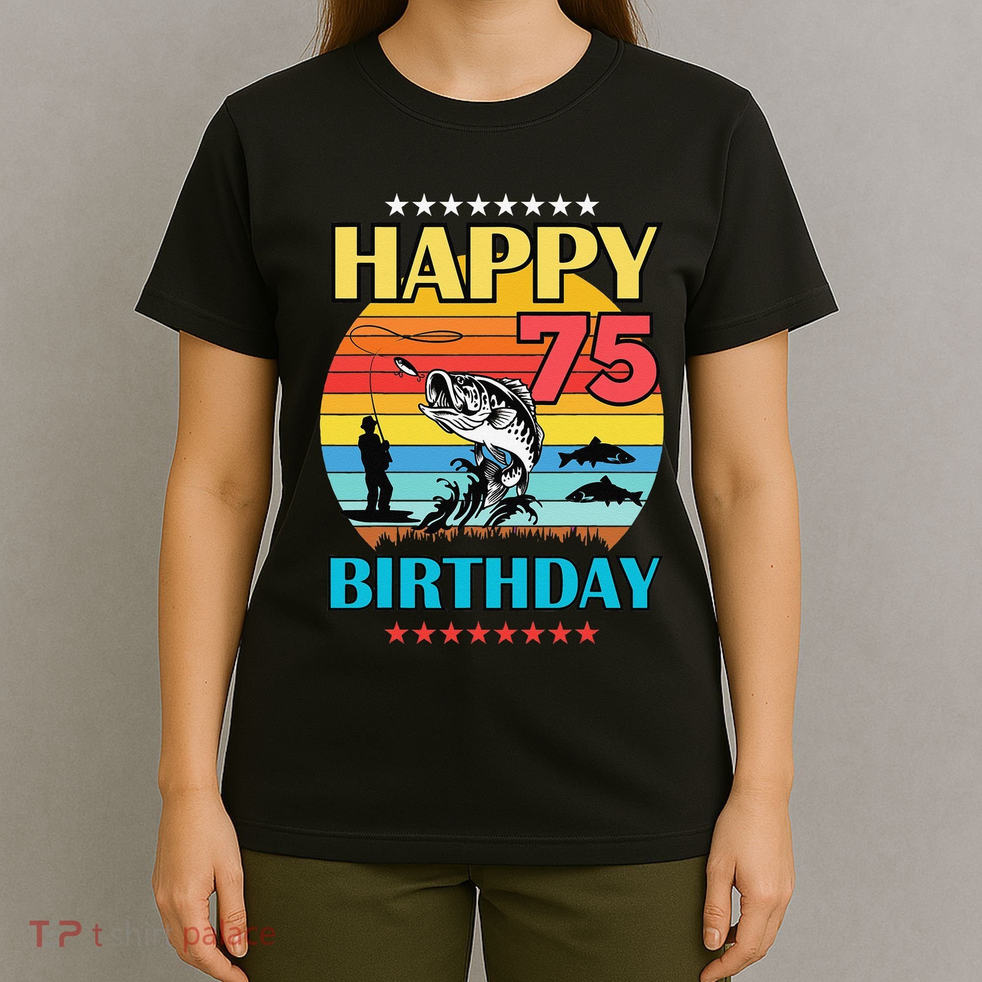 Happy Birthday 75 Year Old Birthday Fishing Fishermans 75th T-Shirt