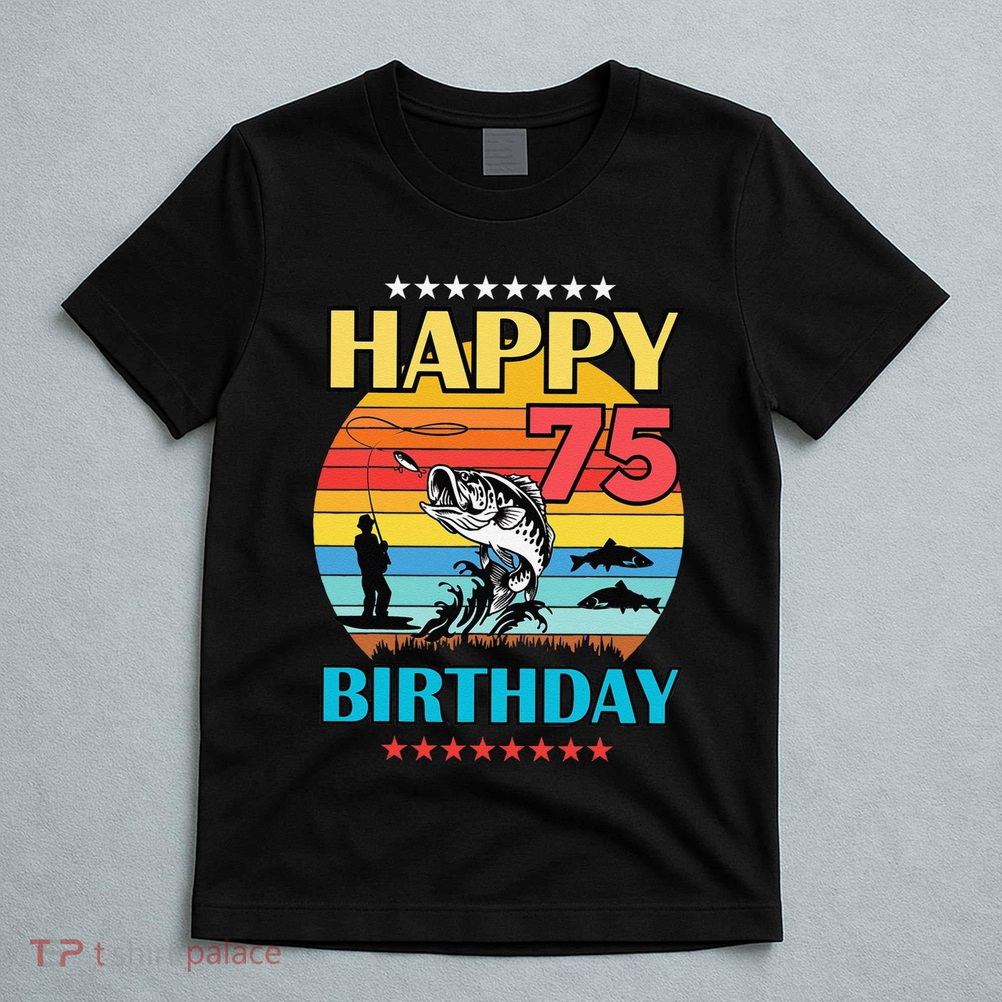 Happy Birthday 75 Year Old Birthday Fishing Fishermans 75th T-Shirt