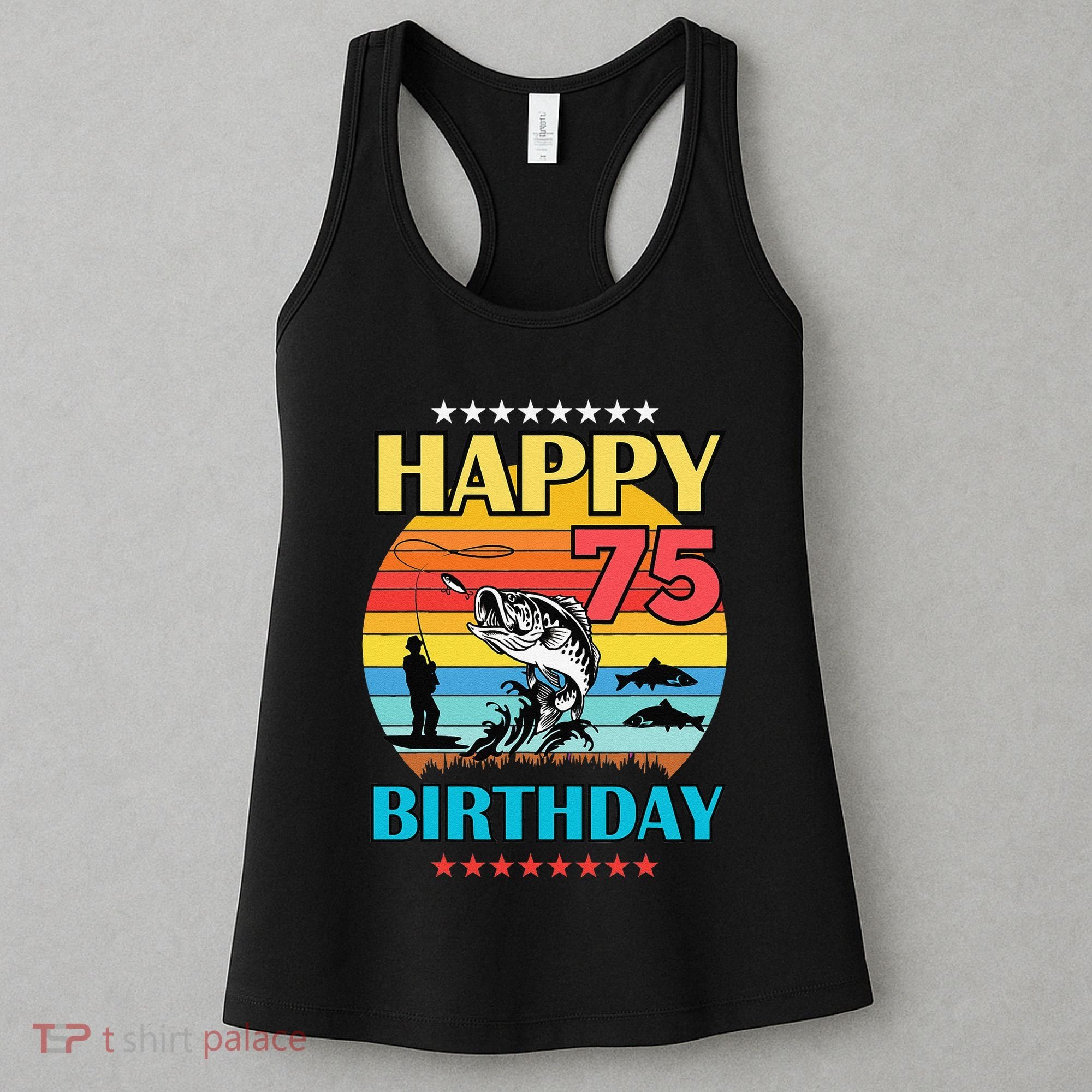 Happy Birthday 75 Year Old Birthday Fishing Fishermans 75th Women's Tank Top