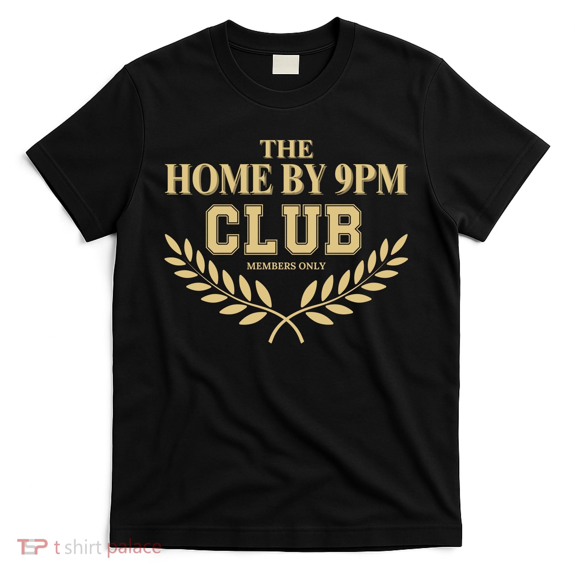 Home By 9pm Club Funny Western Hard Worker Gift Home By 9 Pm Club T-Shirt