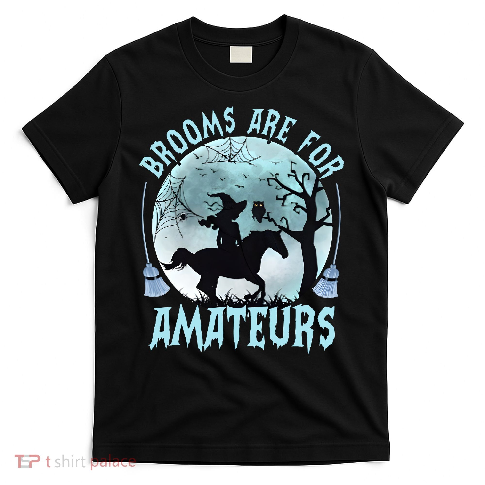 Horse Brooms Are For Amateurs Funny Witch Riding Horse Halloween T-Shirt