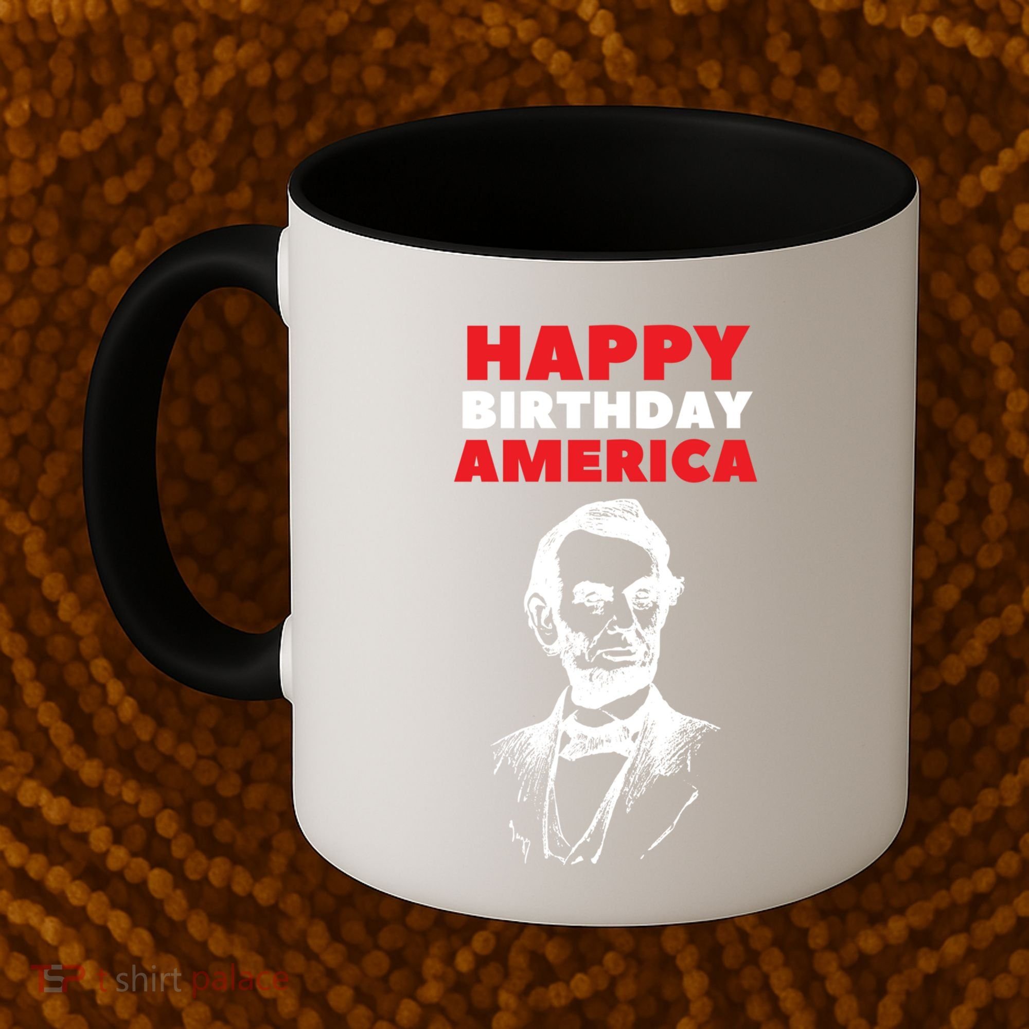 Happy Birthday America Abraham Lincoln Cool Gift Coffee Mug