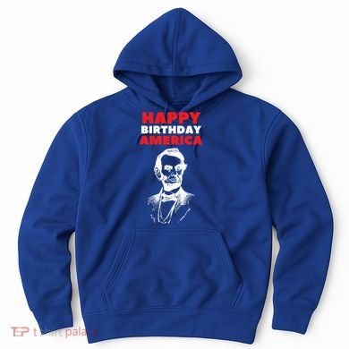 Happy Birthday America Abraham Lincoln Cool Gift Hoodie