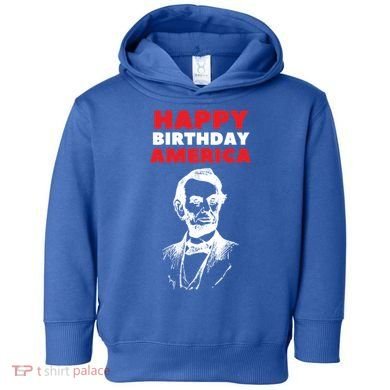 Happy Birthday America Abraham Lincoln Cool Gift Toddler Hoodie