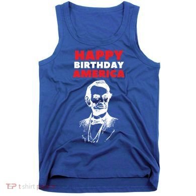 Happy Birthday America Abraham Lincoln Cool Gift Tank Top