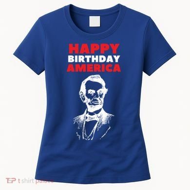 Happy Birthday America Abraham Lincoln Cool Gift Women's T-Shirt