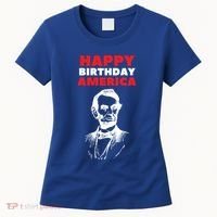 Happy Birthday America Abraham Lincoln Cool Gift Women's T-Shirt thumb 0