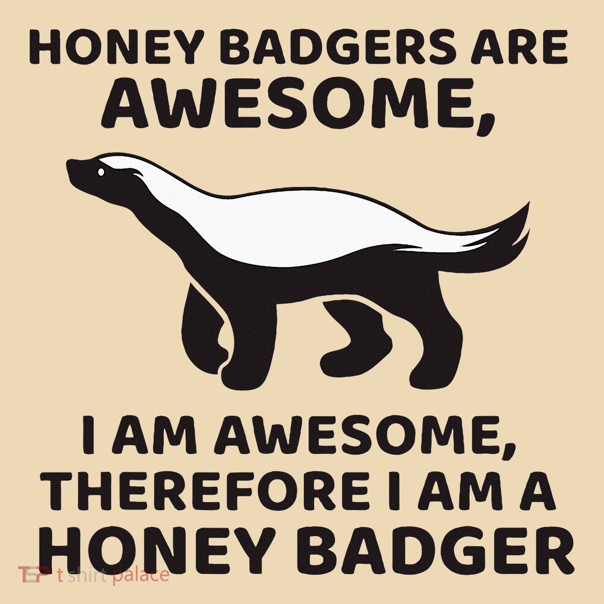 Honey Badgers Are Awesome Therefore I Am A Honey Badger Tote Bag