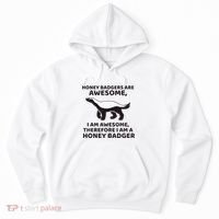 Honey Badgers Are Awesome Therefore I Am A Honey Badger Hoodie thumb 0