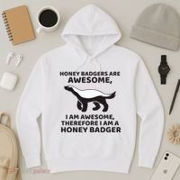 Honey Badgers Are Awesome Therefore I Am A Honey Badger Hoodie thumb 3