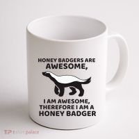 Honey Badgers Are Awesome Therefore I Am A Honey Badger Coffee Mug thumb 1