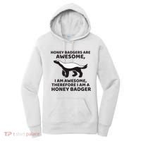 Honey Badgers Are Awesome Therefore I Am A Honey Badger Women's Hoodie thumb 0