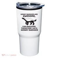 Honey Badgers Are Awesome Therefore I Am A Honey Badger Tumbler thumb 0