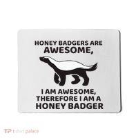 Honey Badgers Are Awesome Therefore I Am A Honey Badger Mousepad thumb 0