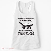 Honey Badgers Are Awesome Therefore I Am A Honey Badger Women's Tank Top thumb 0