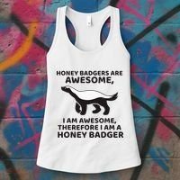 Honey Badgers Are Awesome Therefore I Am A Honey Badger Women's Tank Top thumb 3