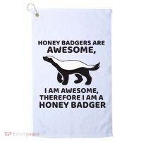 Honey Badgers Are Awesome Therefore I Am A Honey Badger Golf Towel thumb 0