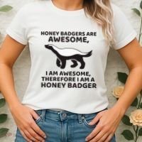 Honey Badgers Are Awesome Therefore I Am A Honey Badger Women's T-Shirt thumb 2