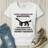 Honey Badgers Are Awesome Therefore I Am A Honey Badger Women's T-Shirt thumb 3