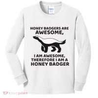 Honey Badgers Are Awesome Therefore I Am A Honey Badger Kids Long Sleeve Shirt thumb 0
