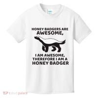 Honey Badgers Are Awesome Therefore I Am A Honey Badger Kids T-Shirt thumb 0