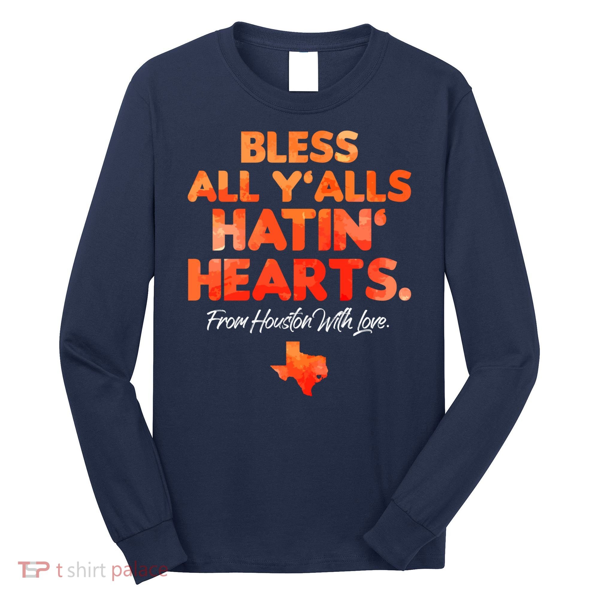 Houston Baseball Bless All Y'alls Hatin' Hearts With Love Long Sleeve Shirt