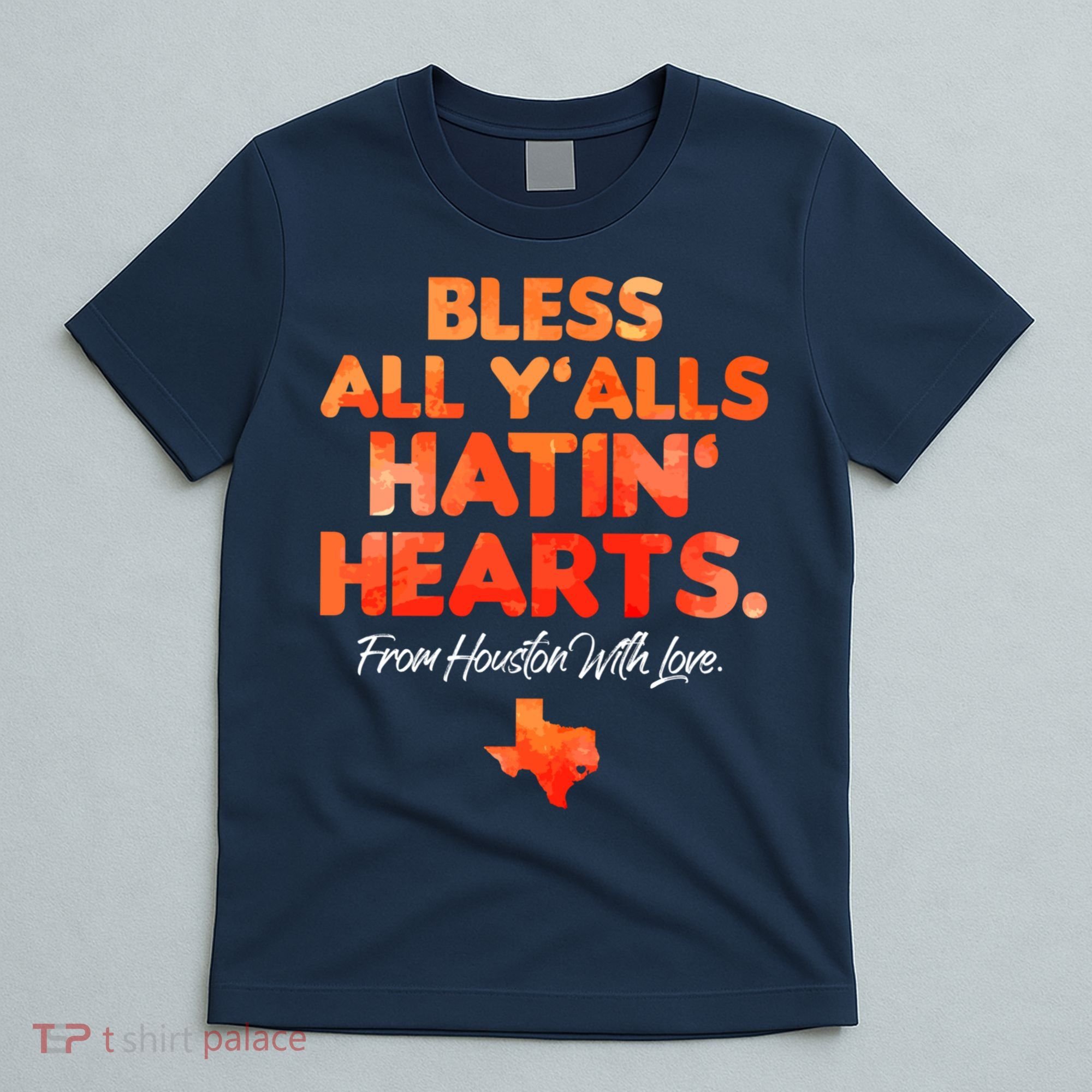 Houston Baseball Bless All Y'alls Hatin' Hearts With Love T-Shirt