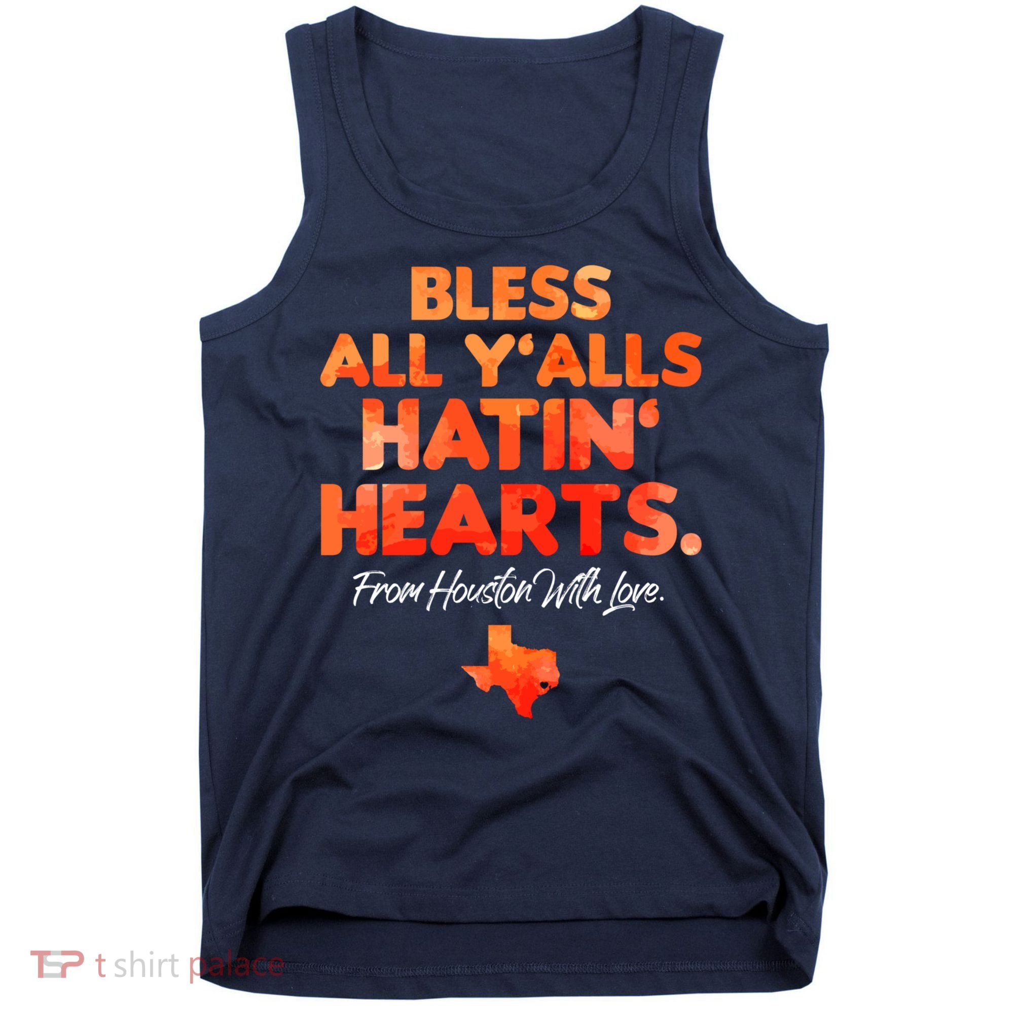 Houston Baseball Bless All Y'alls Hatin' Hearts With Love Tank Top