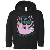 Happy Belated Birthday Funny Sloth Toddler Hoodie thumb 0