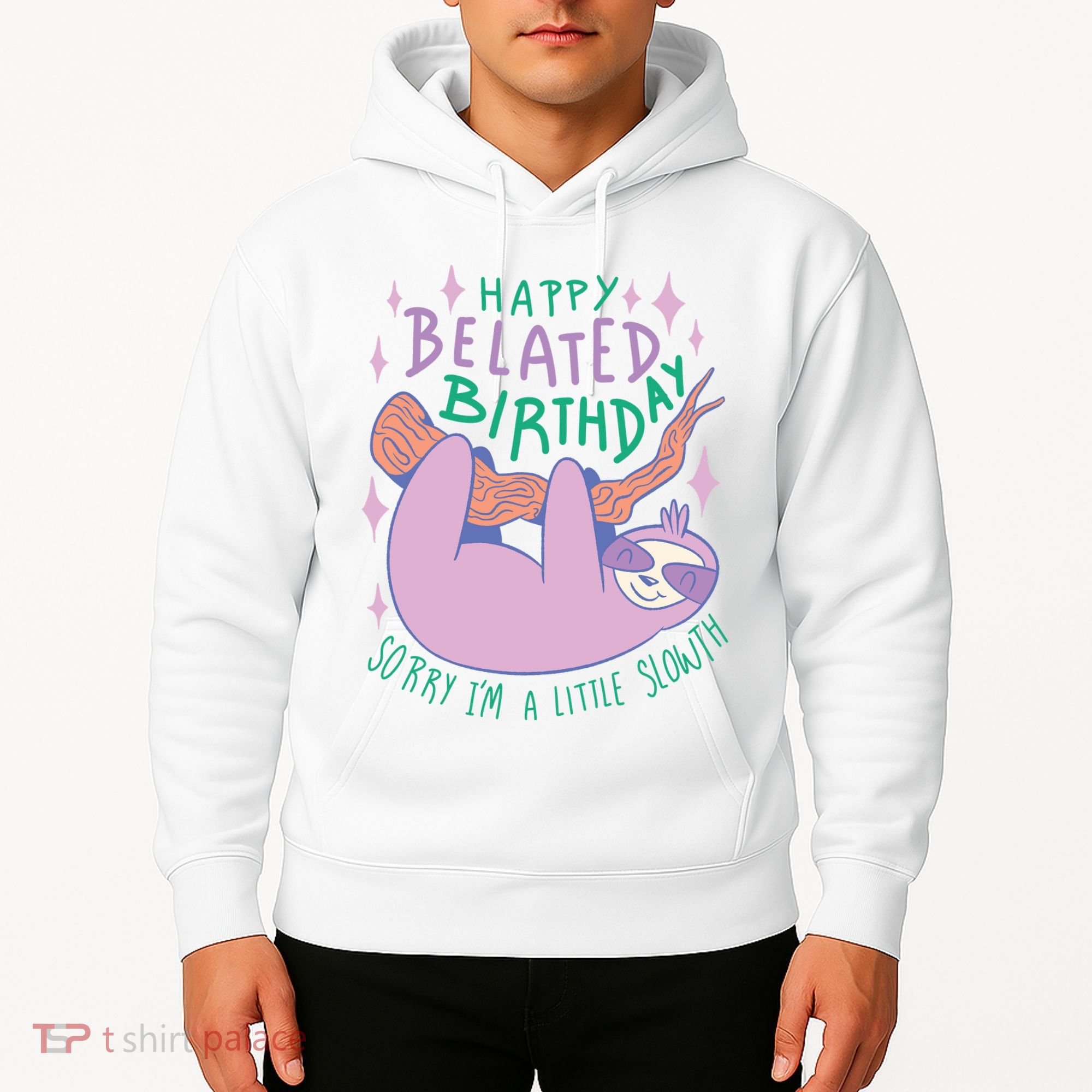 Happy Belated Birthday Funny Sloth Hoodie