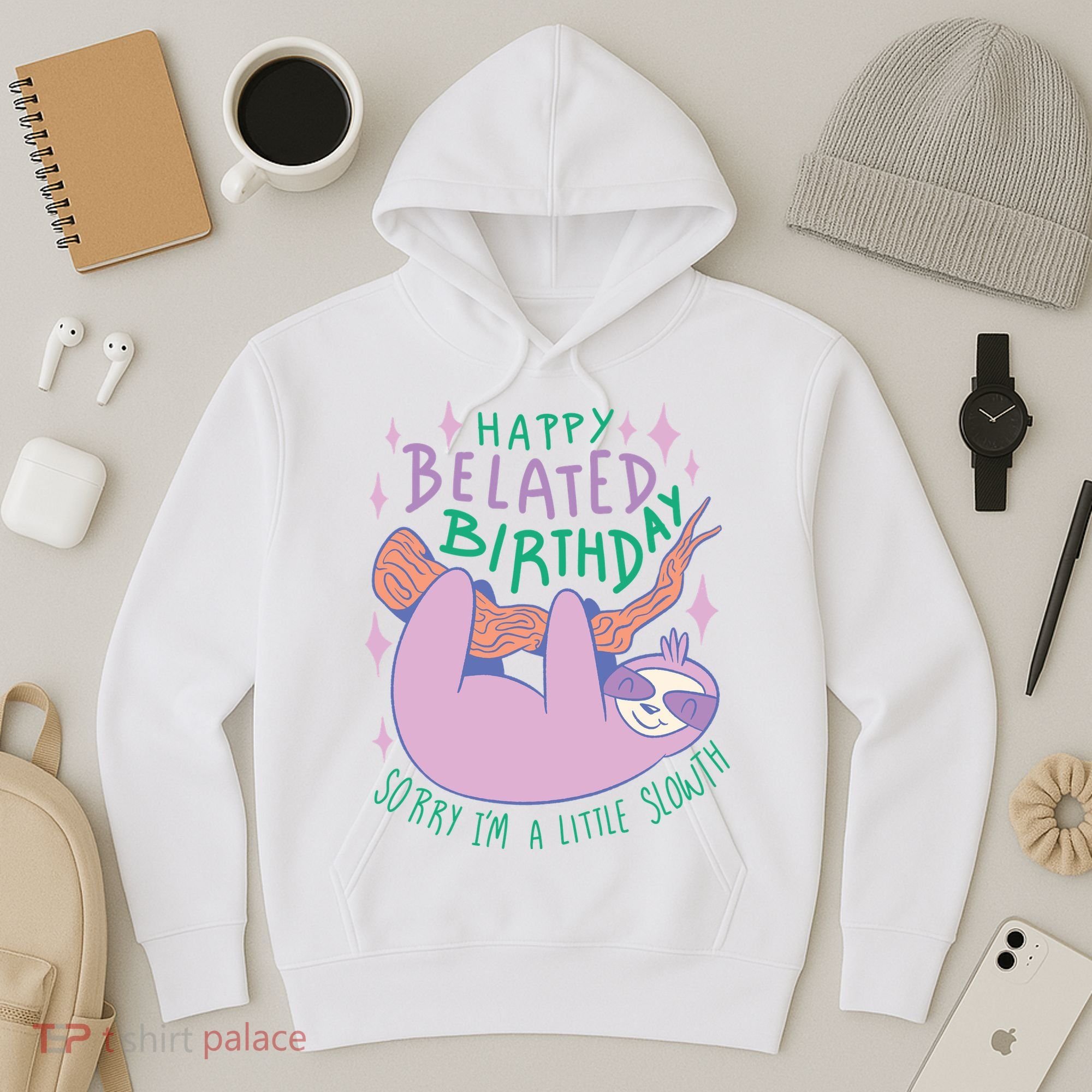 Happy Belated Birthday Funny Sloth Hoodie