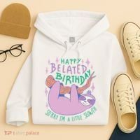 Happy Belated Birthday Funny Sloth Hoodie thumb 4
