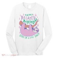 Happy Belated Birthday Funny Sloth Long Sleeve Shirt thumb 0