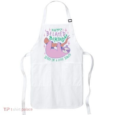 Happy Belated Birthday Funny Sloth Apron