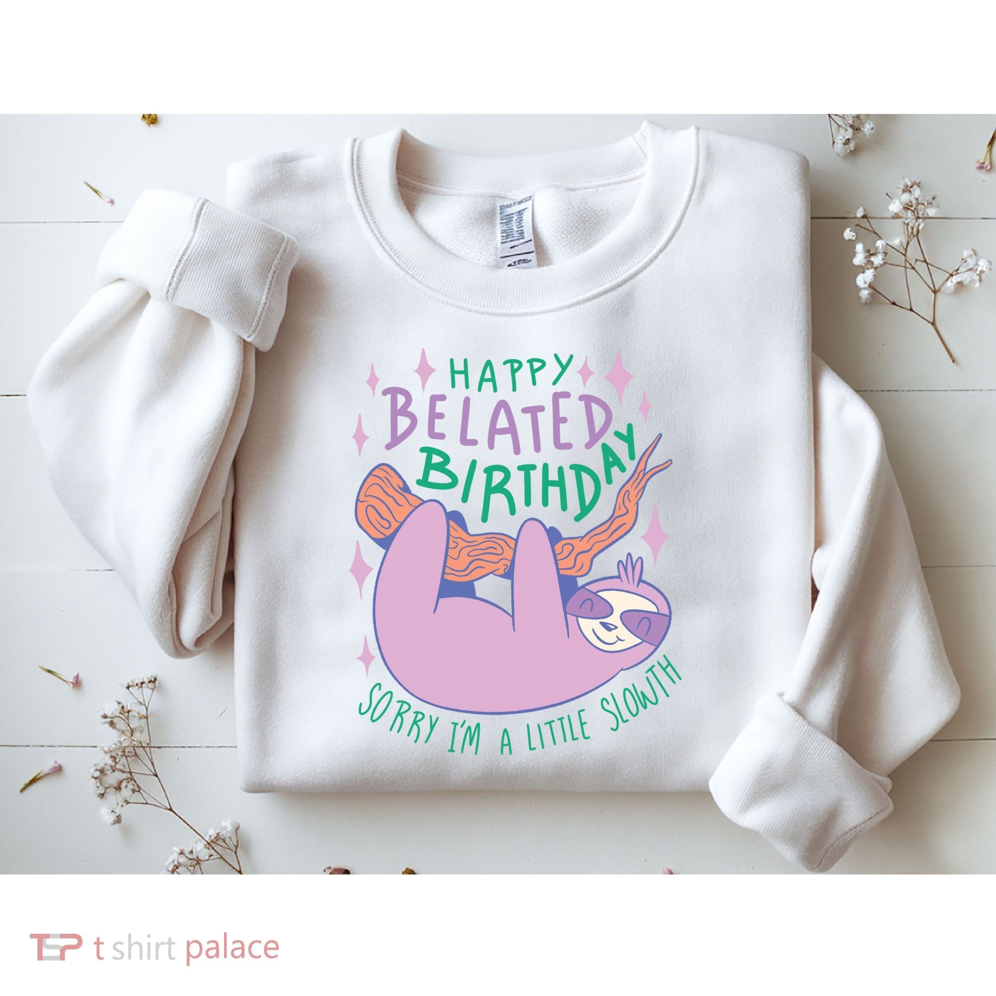 Happy Belated Birthday Funny Sloth Sweatshirt