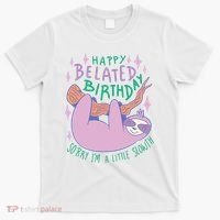 Happy Belated Birthday Funny Sloth T-Shirt thumb 0