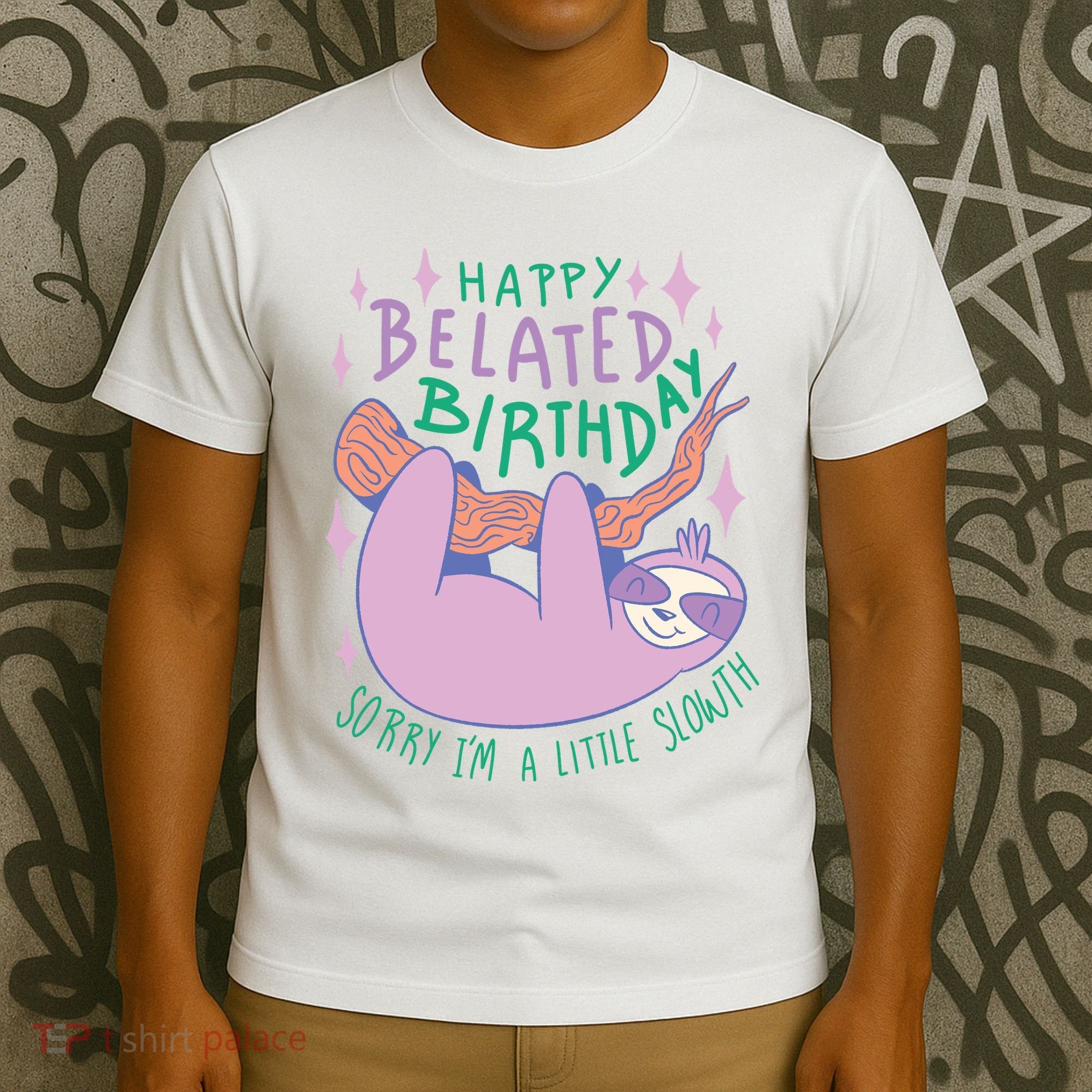 Happy Belated Birthday Funny Sloth T-Shirt