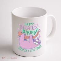 Happy Belated Birthday Funny Sloth Coffee Mug thumb 1