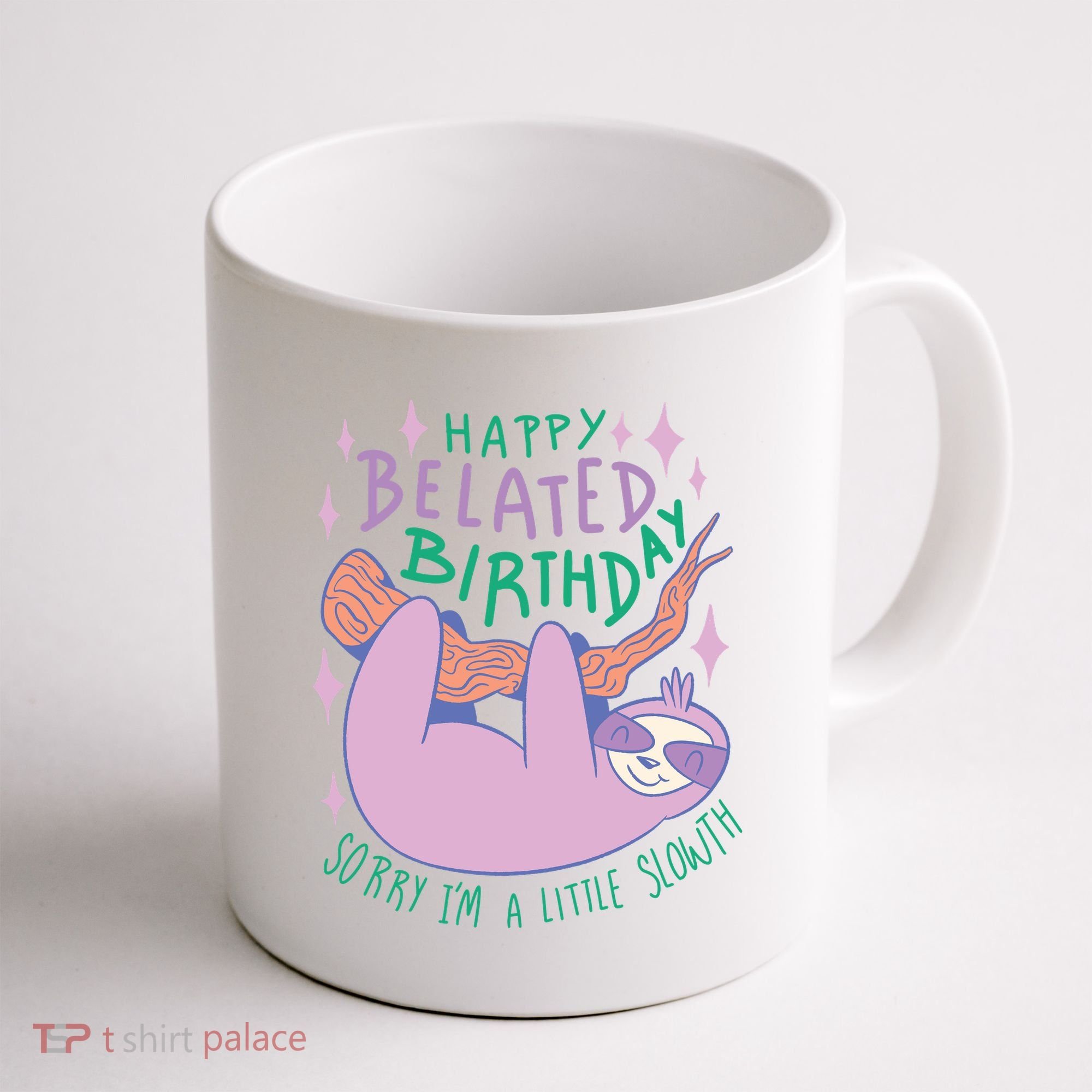 Happy Belated Birthday Funny Sloth Coffee Mug