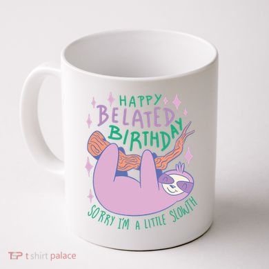 Happy Belated Birthday Funny Sloth Coffee Mug