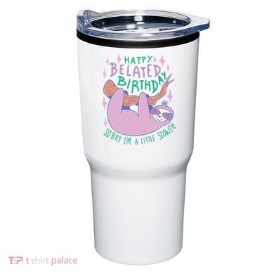 Happy Belated Birthday Funny Sloth Tumbler
