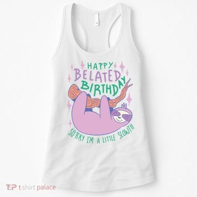 Happy Belated Birthday Funny Sloth Women's Tank Top