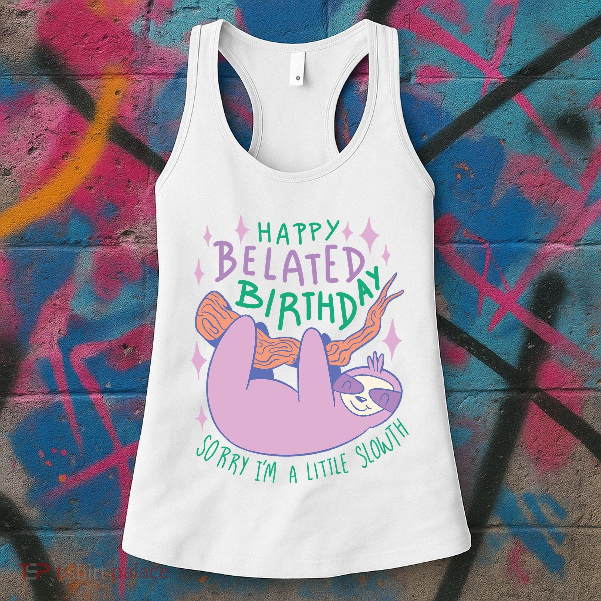 Happy Belated Birthday Funny Sloth Women's Tank Top