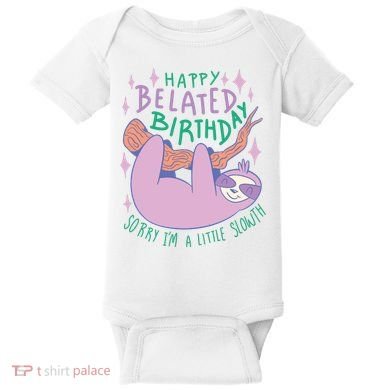 Happy Belated Birthday Funny Sloth Baby Bodysuit