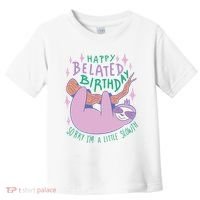 Happy Belated Birthday Funny Sloth Toddler T-Shirt thumb 0