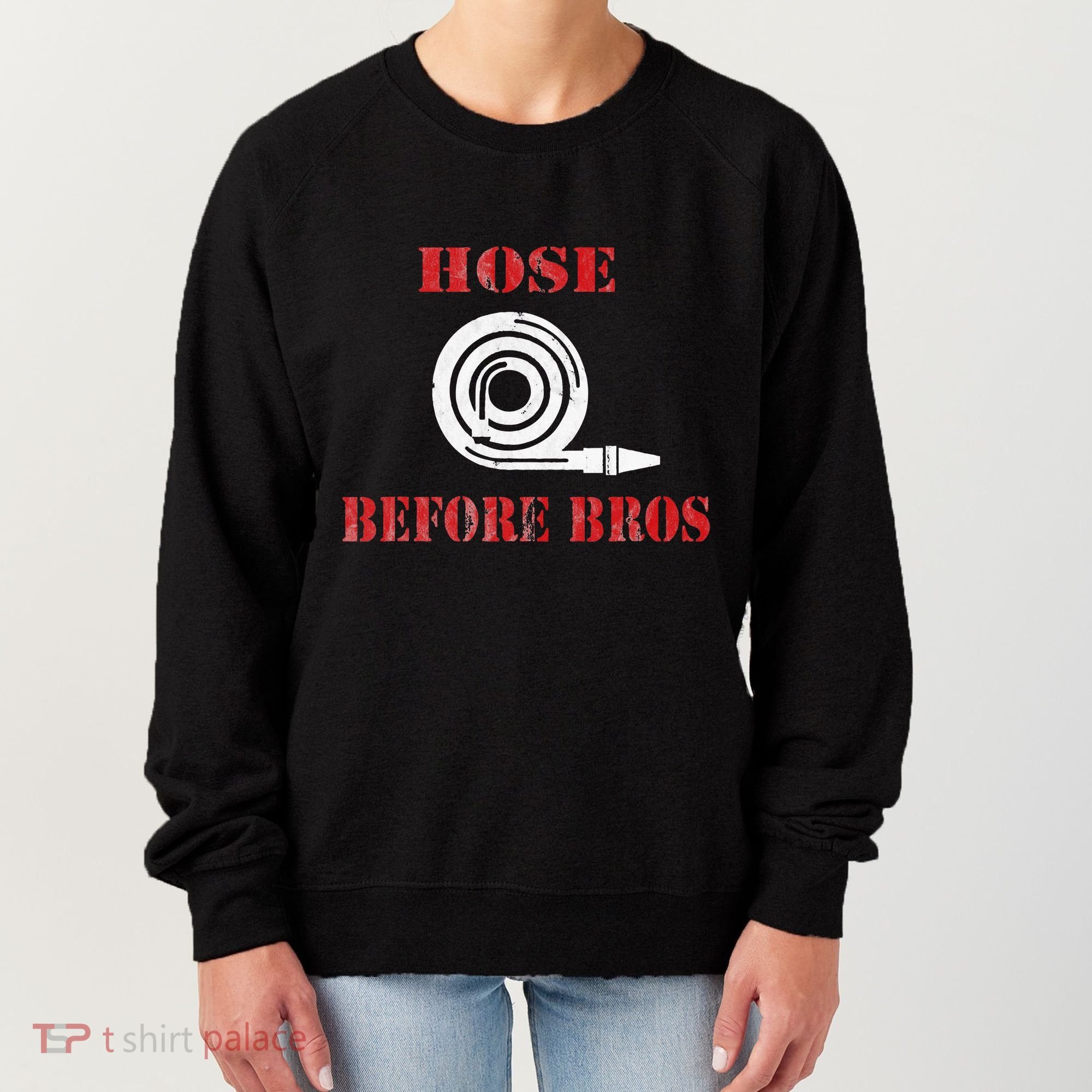 Hose Before Bros Gift For Firefighter Fire Chief Women's Sweatshirt