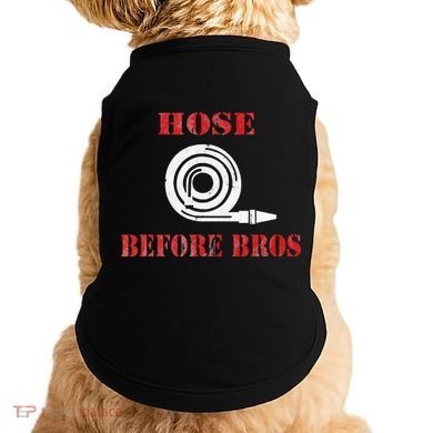 Hose Before Bros Gift For Firefighter Fire Chief Doggie Tank